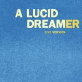 A Lucid Dreamer (Live Version)