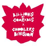 Billions Of Comrades X Choolers Division
                
                
                Billions Of Comrades X Choolers Division