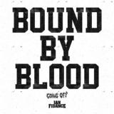 Bound By Blood
                
                
                Going Off (feat. Ian Fidance)