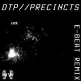 DTP//PRECINCTS (E-BEAT REMIX)