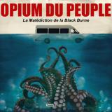 La malédiction de la BlackBurne
                
                
                Opium Du Peuple