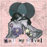 Not My Rival (Split single with Death Pill)