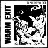 TV / ULTRA VIOLENCE
                
                
                WARM EXIT